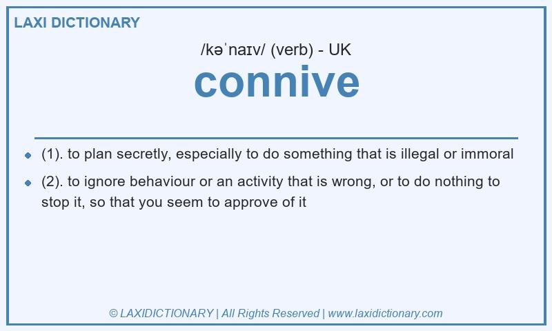 Definition connive in British English