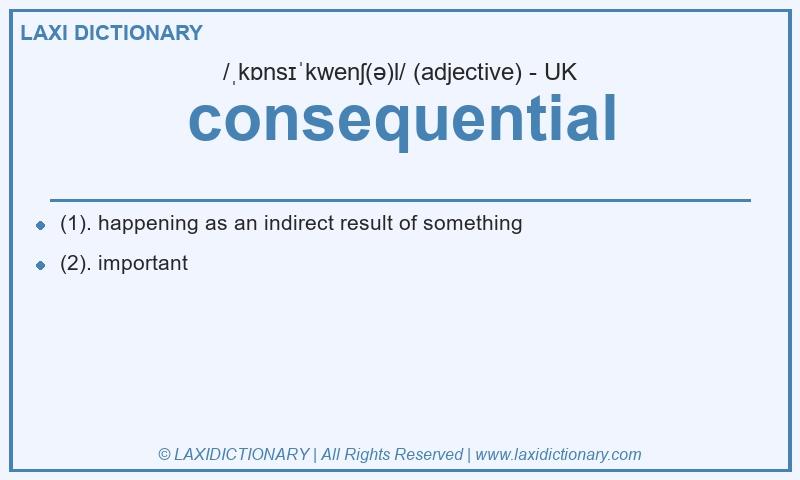 Definition consequential in British English