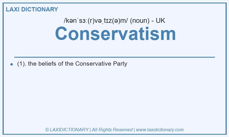 Definition Conservatism in British English