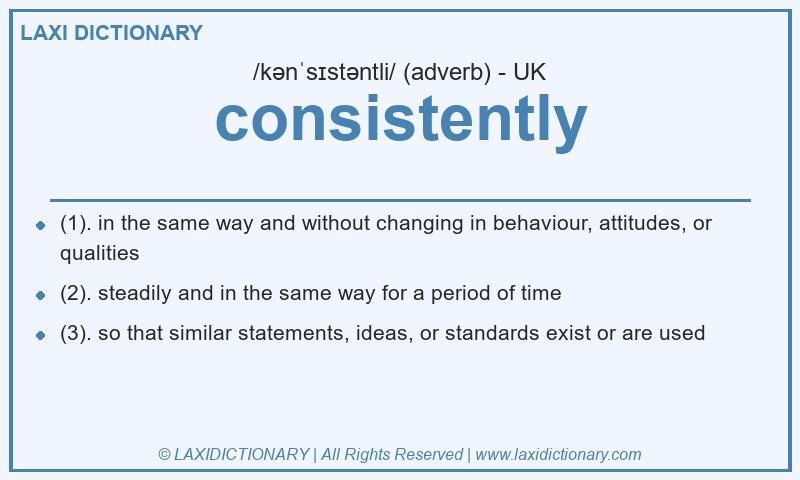 Definition consistently in British English