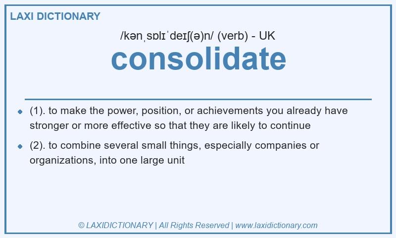 Definition consolidate in British English