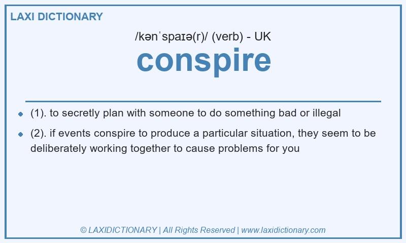 Definition conspire in British English