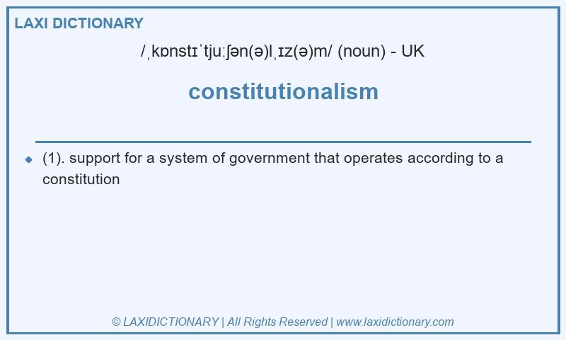 Definition constitutionalism in British English