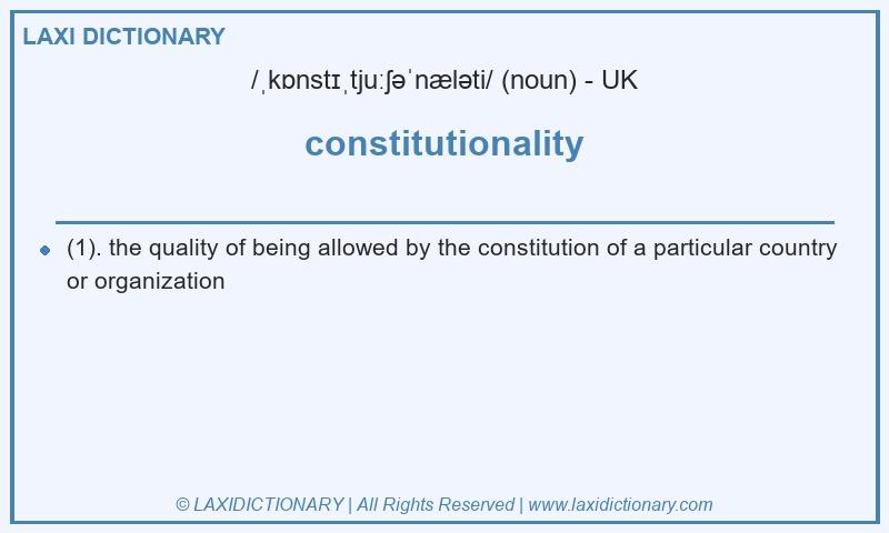Definition constitutionality in British English