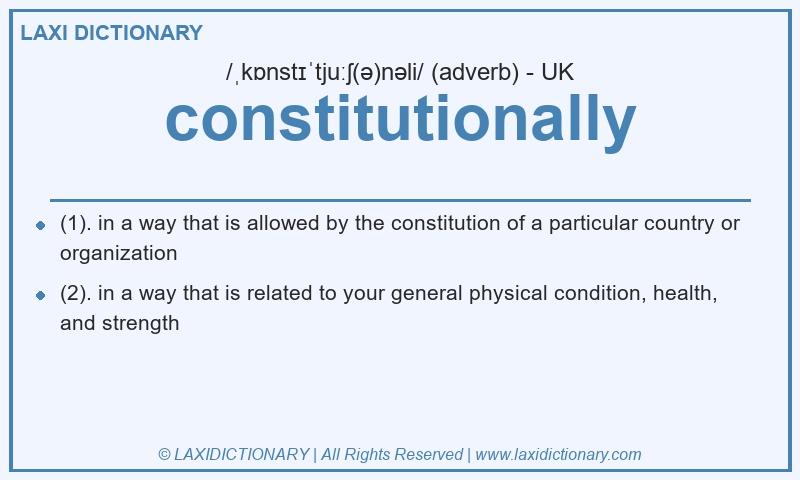Definition constitutionally in British English