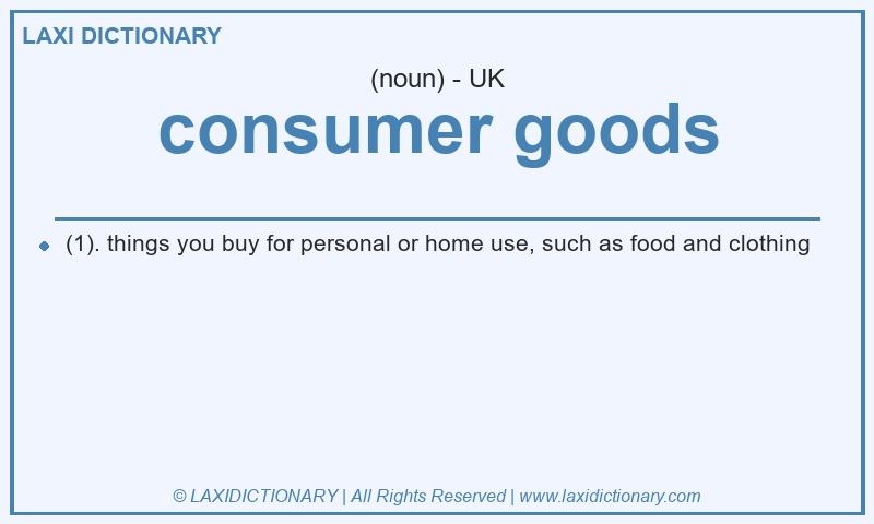 Definition consumer goods in British English