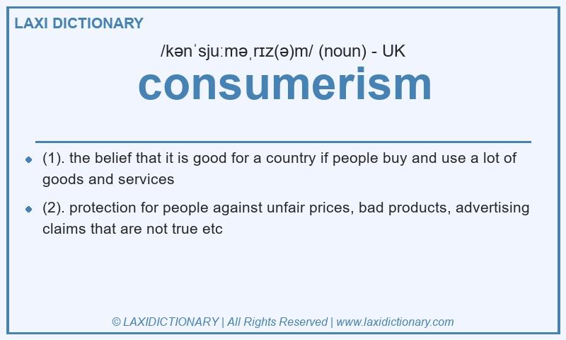 Definition consumerism in British English