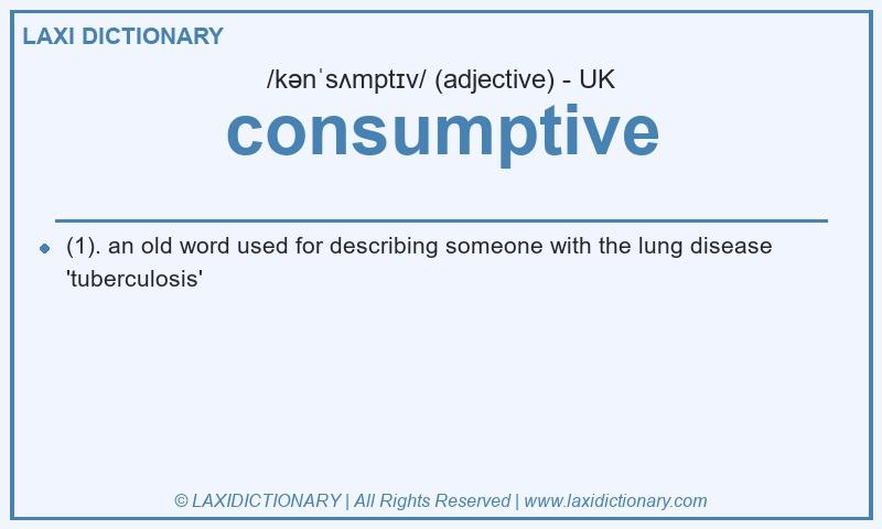 Definition consumptive in British English