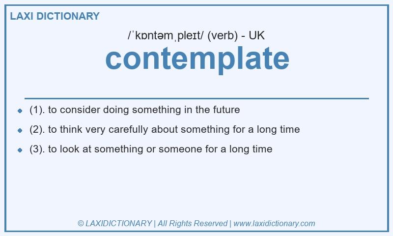 Definition contemplate in British English