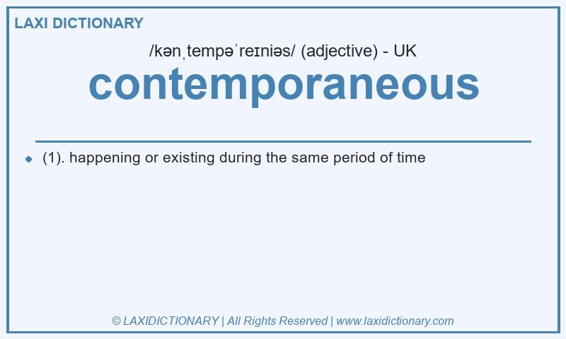 Definition contemporaneous in British English