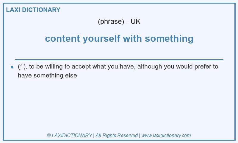 Definition content yourself with something in British English