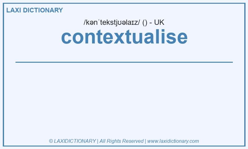 Definition contextualise in British English