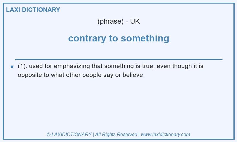Definition contrary to something in British English