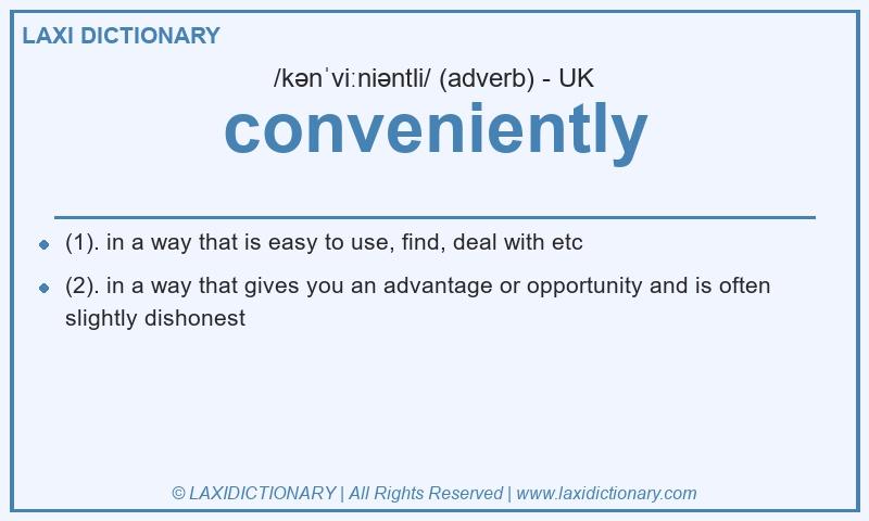 Definition conveniently in British English
