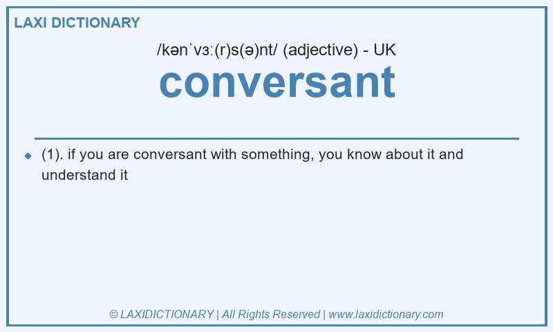 Definition conversant in British English