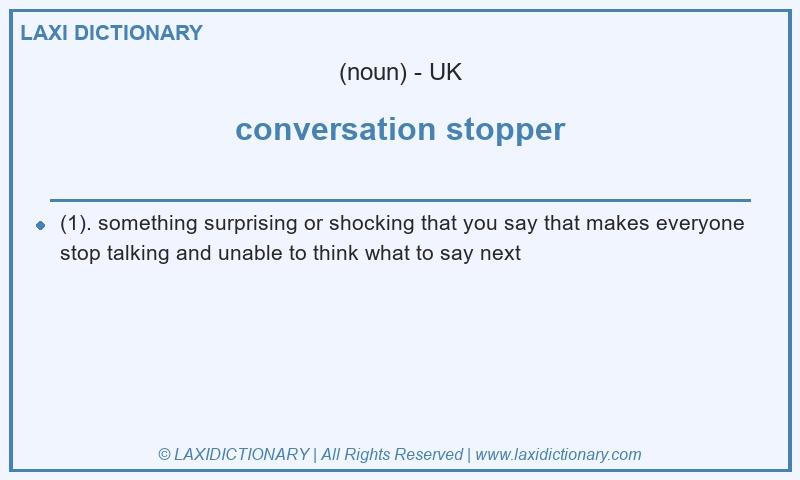 Definition conversation stopper in British English