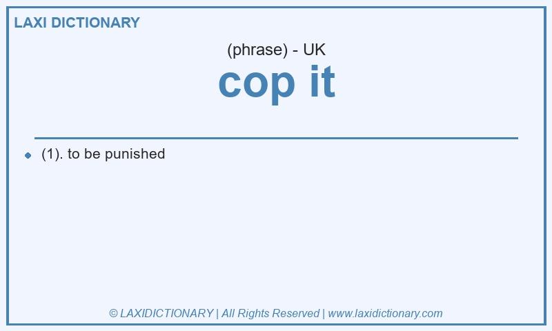 Definition cop it in British English