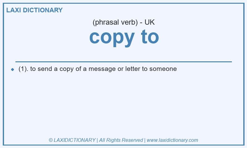 Definition copy to in British English