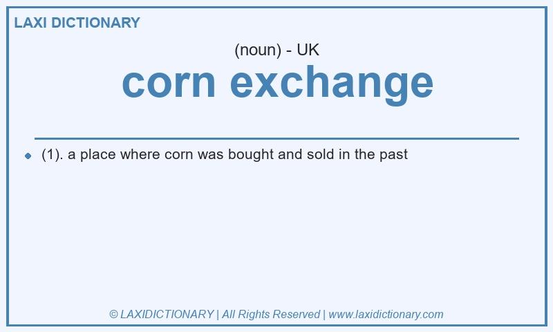 Definition corn exchange in British English