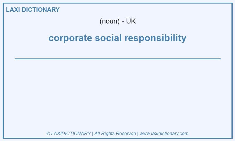 Definition corporate social responsibility in British English