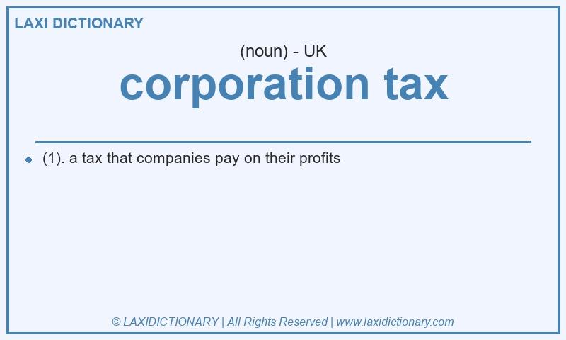 Definition corporation tax in British English