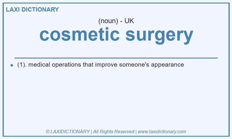 Definition cosmetic surgery in British English