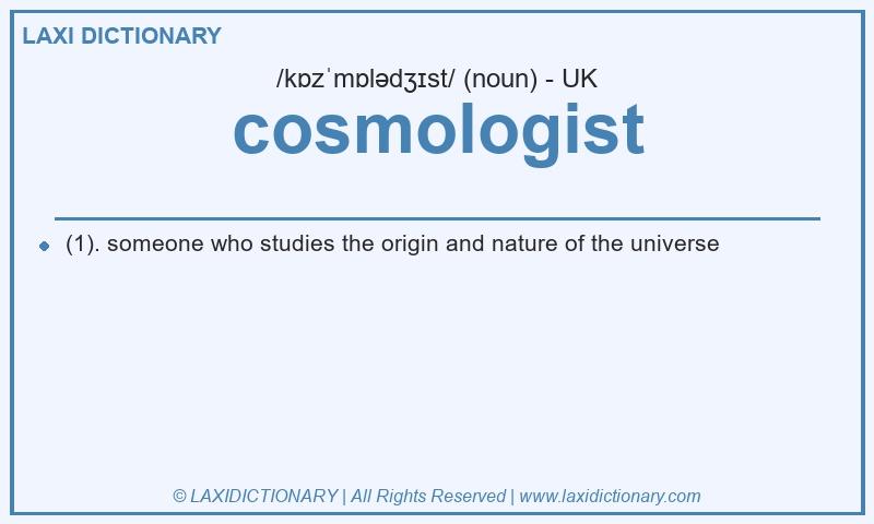 Definition cosmologist in British English
