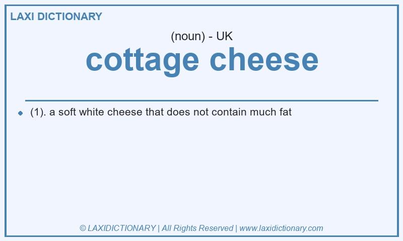 Definition cottage cheese in British English