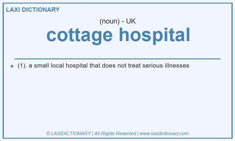 Definition cottage hospital in British English