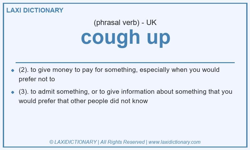 Definition cough up in British English