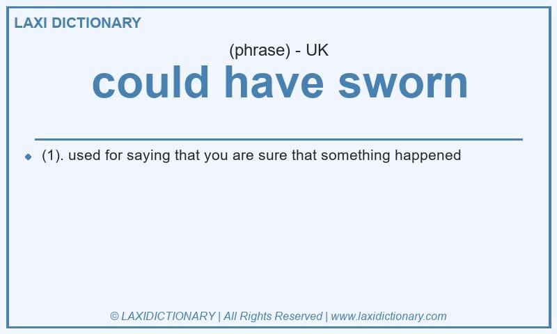 Definition could have sworn in British English