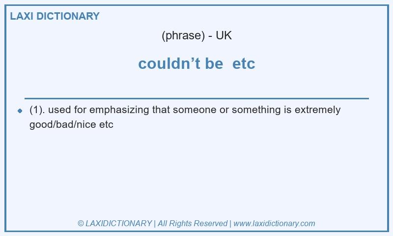 Definition couldn’t be etc in British English