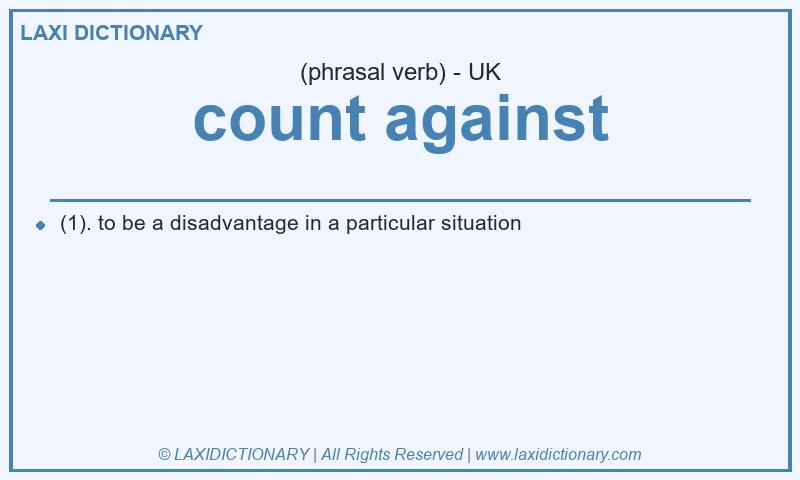 Definition count against in British English