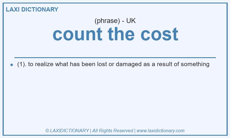 Definition count the cost in British English
