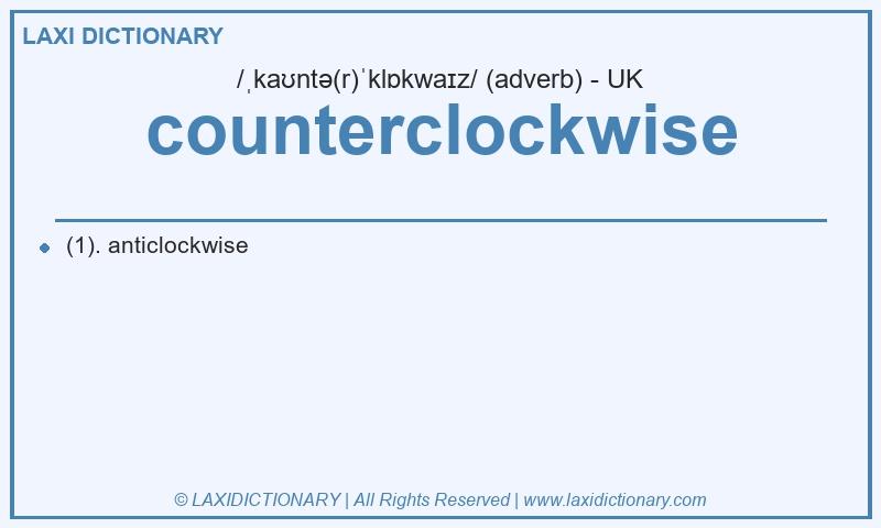 Definition counterclockwise in British English