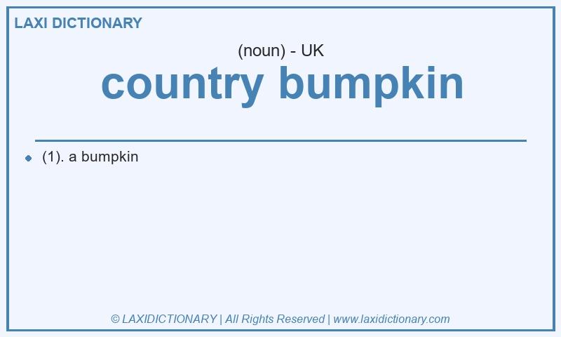 Definition country bumpkin in British English