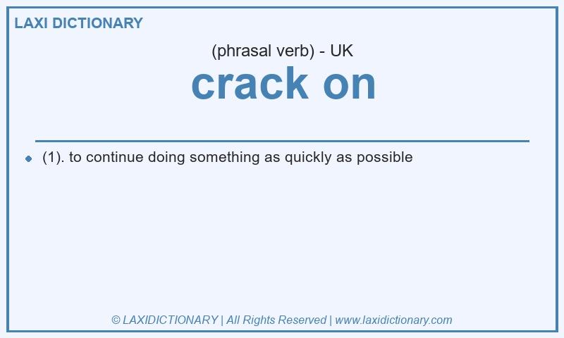 Definition crack on in British English