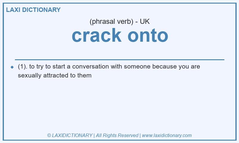 Definition crack onto in British English
