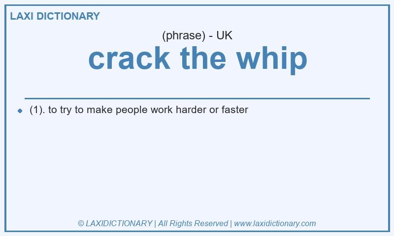 Definition crack the whip in British English