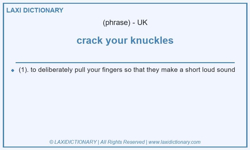Definition crack your knuckles in British English