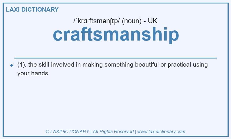 Definition craftsmanship in British English
