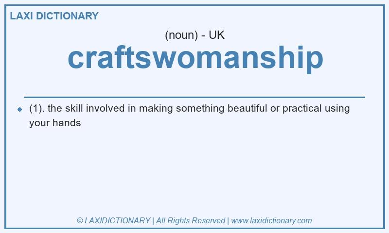 Definition craftswomanship in British English