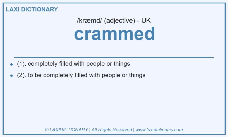 Definition crammed in British English