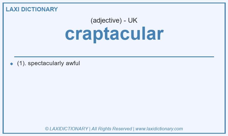 Definition craptacular in British English