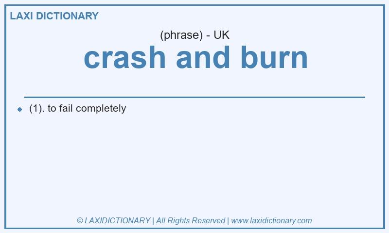Definition crash and burn in British English
