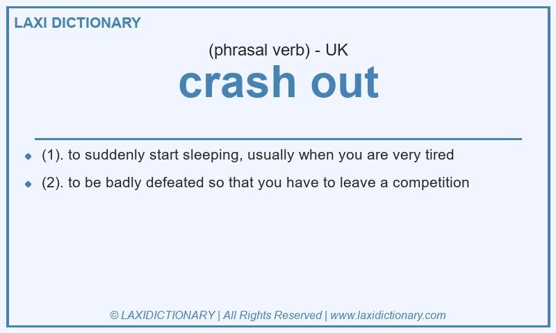 Definition crash out in British English