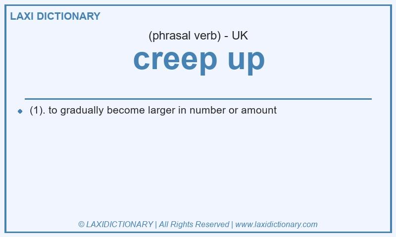 Definition creep up in British English