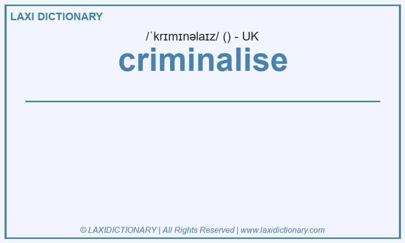 Definition criminalise in British English