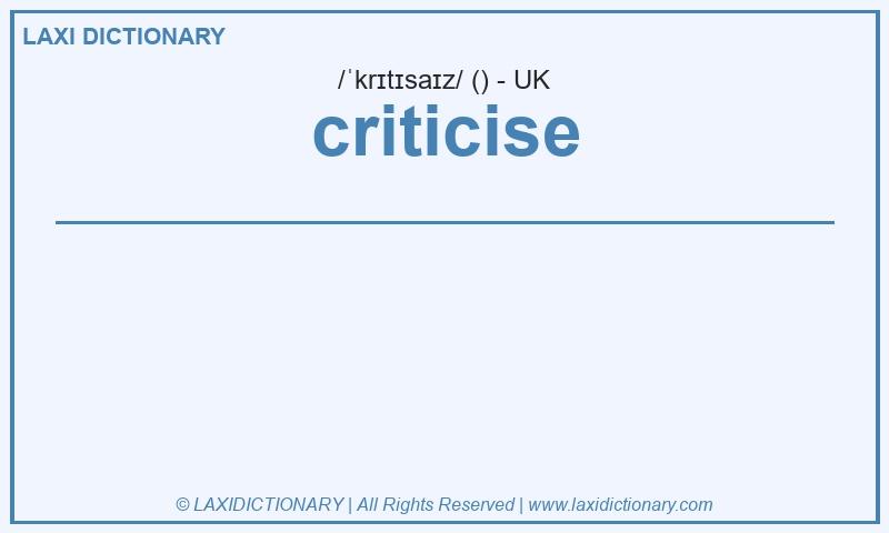 Definition criticise in British English
