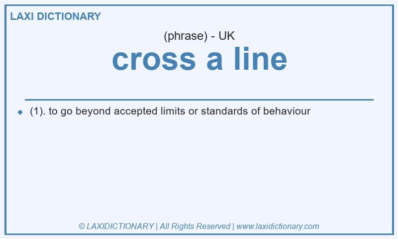 Definition cross a line in British English